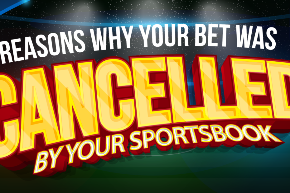 Reasons-Why-Your-Bet-was-Cancelled-by-Your-Sportsbook