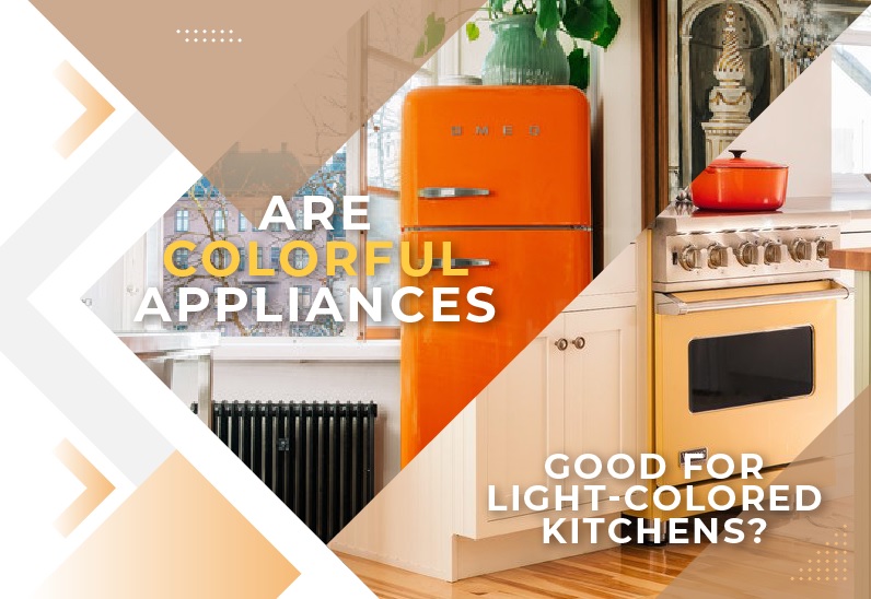 Are_Colorful_Appliances_Good_for_Light_Colored_Kitchens_featured_image_4